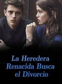 Portada de la novela La Heredera Renacida Busca el Divorcio
