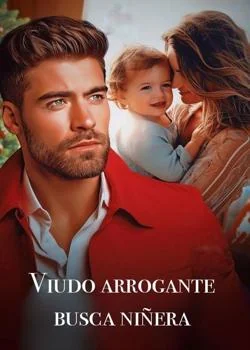 Portada de la novela Viudo arrogante busca niñera 