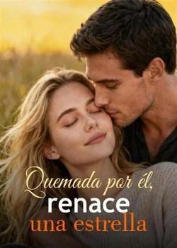 Portada de la novela Quemada por él, renace una estrella
