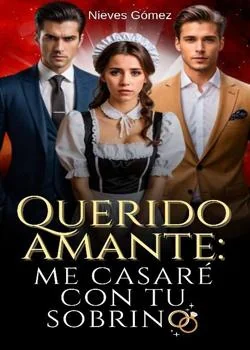 Portada de la novela QUERIDO AMANTE: me casaré con tu sobrino