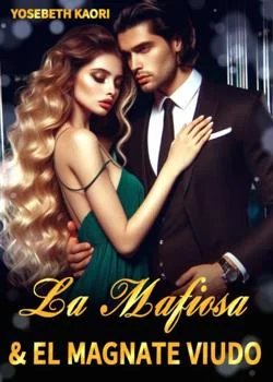 Portada de la novela La Mafiosa & El Magnate Viudo 