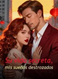 Portada de la novela Su vida secreta, mis sueños destrozados