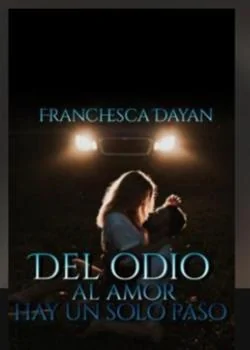 Portada de la novela DEL ODIO AL AMOR, HAY UN SOLO PASO