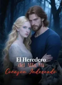Portada de la novela El Heredero del Alfa, Mi Corazón Indeseado