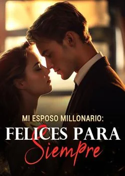 Portada de la novela Mi esposo millonario: Felices para siempre