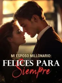 Portada de la novela Mi esposo millonario: Felices para siempre