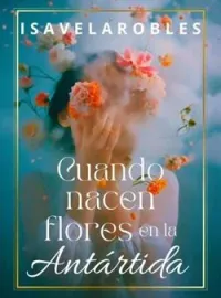 Nacen flores en la Antártida