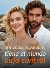 Portada de la novela Brillantez imparable: tiene al mundo bajo control