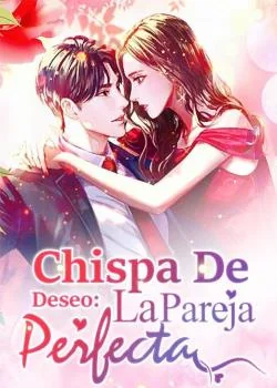 Portada de la novela Chispa De Deseo: La Pareja Perfecta