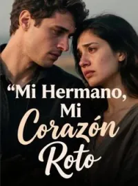 Portada de la novela Mi Hermano, Mi Corazón Roto