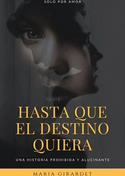 Portada de la novela Hasta Que El Destino Quiera ©