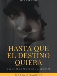 Portada de la novela Hasta Que El Destino Quiera ©