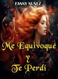Portada de la novela Me Equivoqué y te Perdí