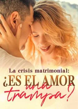 Portada de la novela La crisis matrimonial: ¿es el amor una trampa?