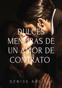 Portada de la novela Dulces Mentiras De Un Amor De Contrato