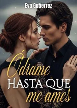 Portada de la novela Ódiame hasta que me ames 