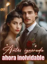 Portada de la novela Antes ignorada, ahora inolvidable