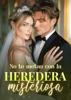 Portada de la novela No te metas con la heredera misteriosa