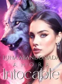Portada de la novela Luna abandonada: Ahora intocable