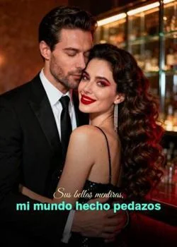 Portada de la novela Sus bellas mentiras, mi mundo hecho pedazos