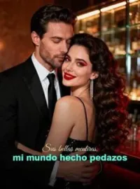 Portada de la novela Sus bellas mentiras, mi mundo hecho pedazos