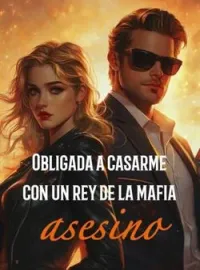Portada de la novela Obligada a casarme con un rey de la mafia asesino