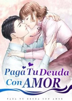 Portada de la novela Paga Tu Deuda Con Amor