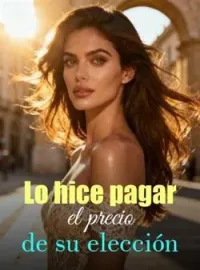 Portada de la novela Lo hice pagar el precio de su elección