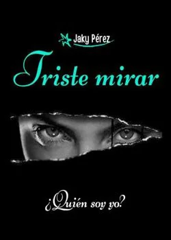 Portada de la novela Triste mirar 