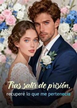 Portada de la novela Tras salir de prisión, recuperé lo que me pertenecía