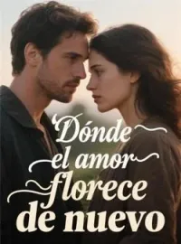 Portada de la novela Donde el amor florece de nuevo