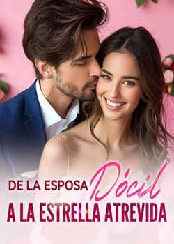 Portada de la novela De la esposa dócil a la estrella atrevida