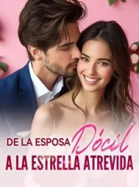 Portada de la novela De la esposa dócil a la estrella atrevida