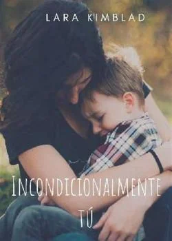 Portada de la novela Incondicionalmente tú