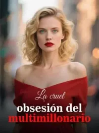 Portada de la novela La cruel obsesión del multimillonario