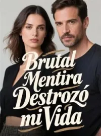 Portada de la novela Brutal Mentira Destrozó mi Vida