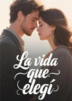 Portada de la novela La vida que elegí