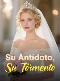 Portada de la novela Su Antídoto, Su Tormento