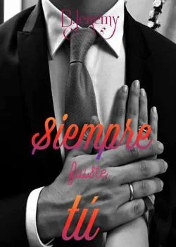 Portada de la novela Siempre fuiste tu.