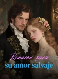 Portada de la novela Renacer para su amor salvaje