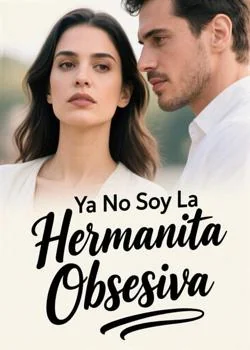 Portada de la novela Ya No Soy La Hermanita Obsesiva