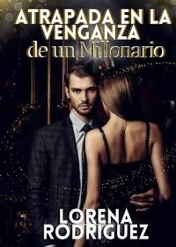 Portada de la novela Atrapada en la venganza del millonario