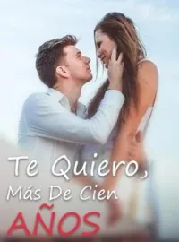 Portada de la novela Te Quiero, Más De Cien Años
