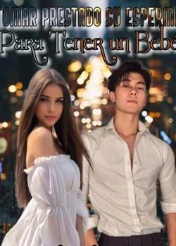 Portada de la novela Tomar prestado su esperma para tener un bebé 