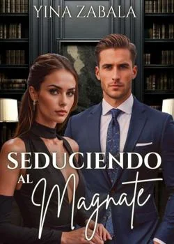 Portada de la novela Seduciendo al magnate 