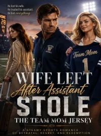 Wife Left After Assistant Stole The Team Mom Jersey Novel Cover