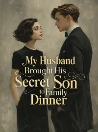 My Husband Brought His Secret Son to Family Dinner Novel Cover