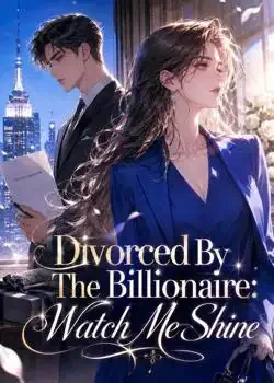 Divorced By The Billionaire: Watch Me Shine Novel Cover