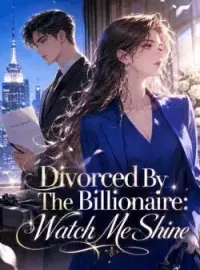 Divorced By The Billionaire: Watch Me Shine