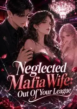 Neglected Mafia Wife: Out Of Your League Novel Cover